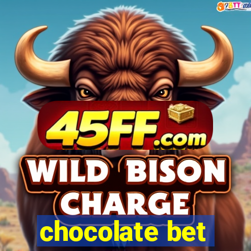 chocolate bet